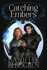 Catching Embers: The Five Realms, Book Two
