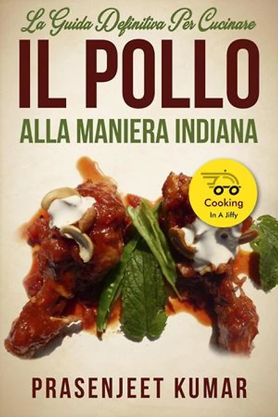 La Guida Definitiva per Cucinare il Pollo Alla Maniera Indiana: Come Cucinare in un Lampo, #9