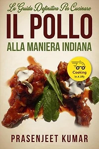 La Guida Definitiva per Cucinare il Pollo Alla Maniera Indiana: Come Cucinare in un Lampo, #9