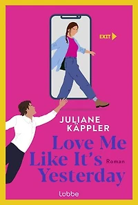 Love Me Like It's Yesterday: Roman. Eine charmante Liebesgeschichte zum Trend-Thema Digital Detox