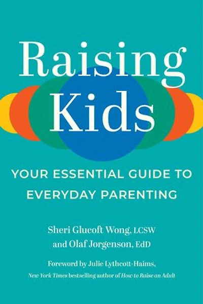 Raising Kids: Your Essential Guide To Everyday Parenting