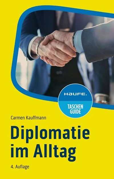 Diplomatie im Alltag: Beziehungen professionell gestalten