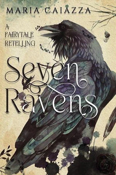 The Seven Ravens: Modern Tales of Old