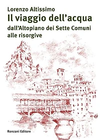 Il viaggio dell’acqua: dall’Altopiano dei Sette Comuni alla fascia delle risorgive