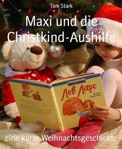 Maxi und die Christkind-Aushilfe: eine kurze Weihnachtsgeschichte