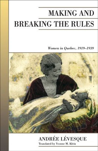 Making and Breaking the Rules: Women Quebec, 1919-1939