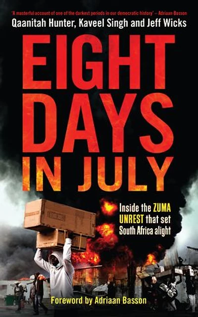 Eight Days in July: Inside the Zuma unrest that set South Africa alight