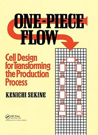 One-Piece Flow: Cell Design for Transforming the Production Process