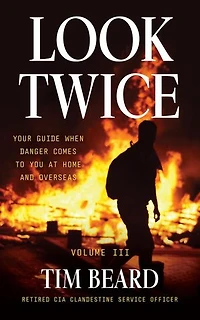 Look Twice: Your Guide When Danger Coes to You at Home and Overseas, Volume III: Look Twice, #3