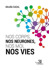 nos corps, neurones, moi, vies