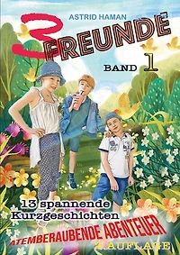 3 Freunde: atemberaubende Abenteuer Band 1