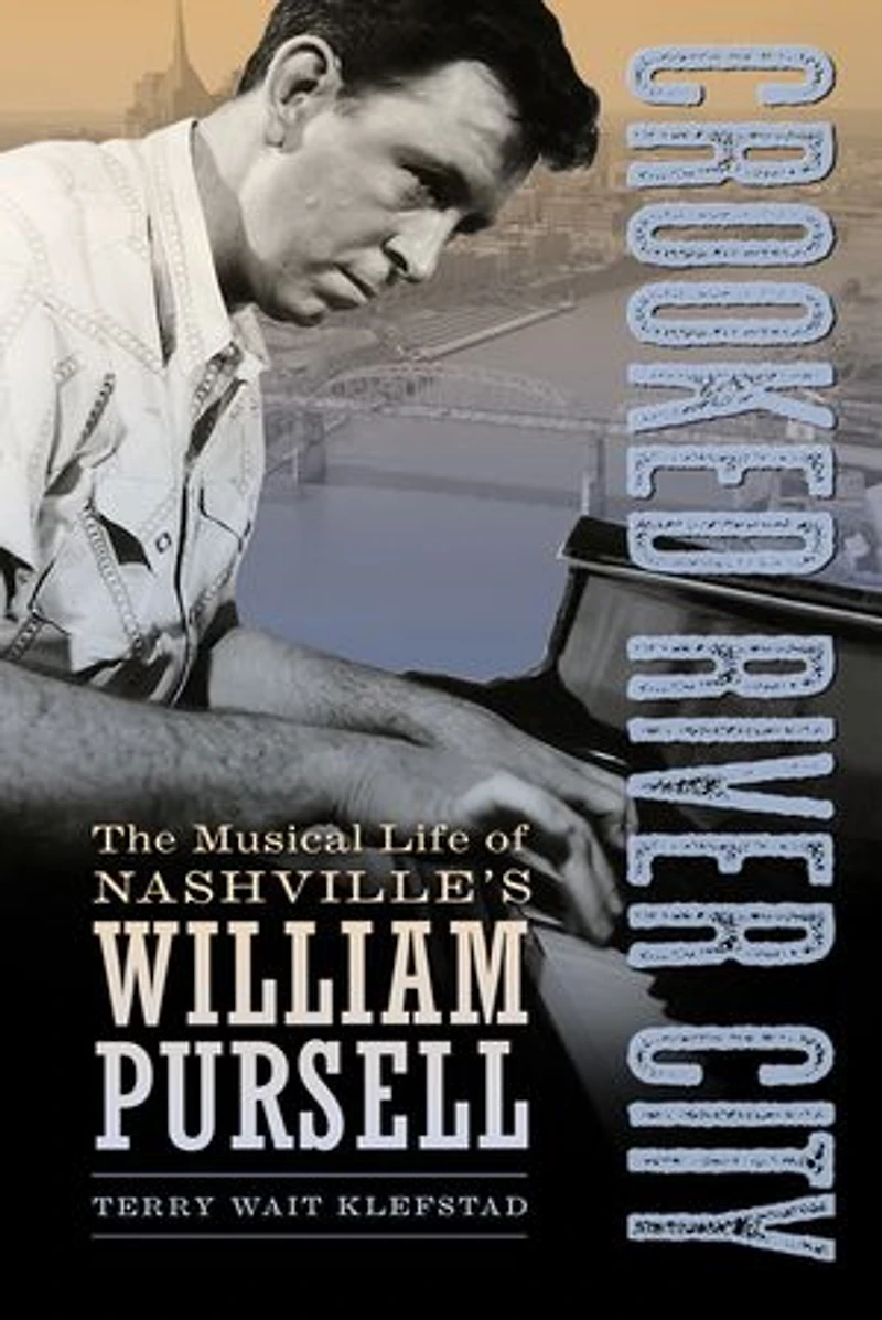 Crooked River City: The Musical Life Of Nashville's William Pursell