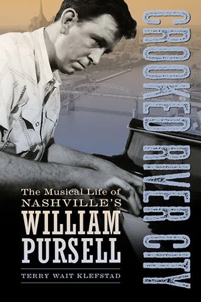 Crooked River City: The Musical Life Of Nashville's William Pursell
