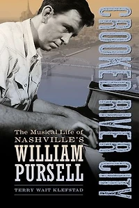 Crooked River City: The Musical Life Of Nashville's William Pursell