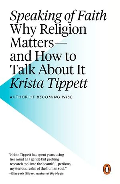Speaking of Faith: Why Religion Matters--and How to Talk About It