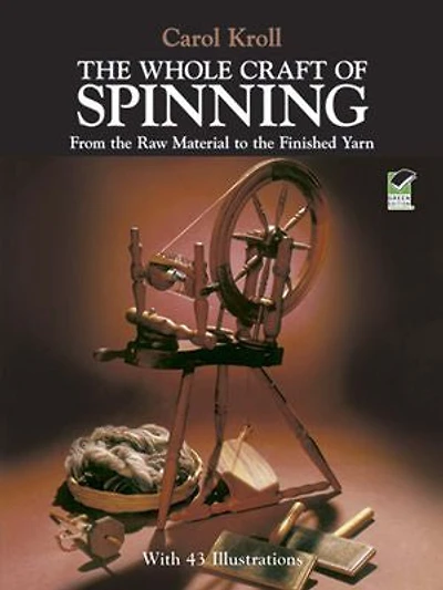 the Whole Craft Of Spinning: From Raw Material to Finished Yarn