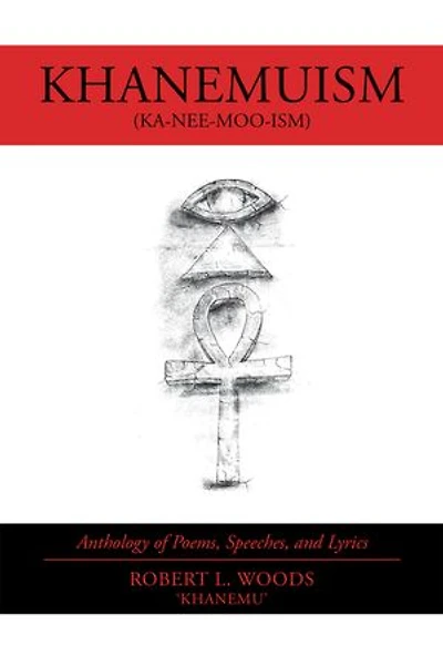 Khanemuism: Anthology Of Poems, Speeches, And Lyrics