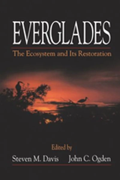 Everglades: The Ecosystem and Its Restoration