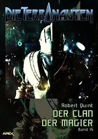 DIE TERRANAUTEN, Band 15: DER CLAN DER MAGIER: Die große Science-Fiction-Saga