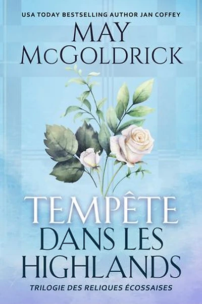 Tempête dans les Highlands: Le troisième tome explosif de la Trilogie des Reliques Écossaises : amour, complots et magie au cœur des Highlands...