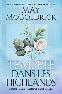 Tempête dans les Highlands: Le troisième tome explosif de la Trilogie des Reliques Écossaises : amour, complots et magie au cœur des Highlands...