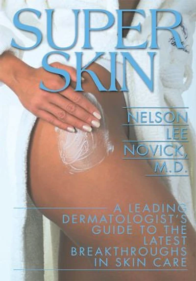 Super Skin: A Leading Dermatologist's Guide to the Latest Breakthroughs Skin Care
