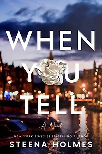 When You Tell: Gripping psychological suspense about friendship, fame, and fierce love.