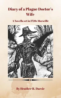 Diary of a Plague Doctor's Wife: A Novella Set in 1720s Marseille, France