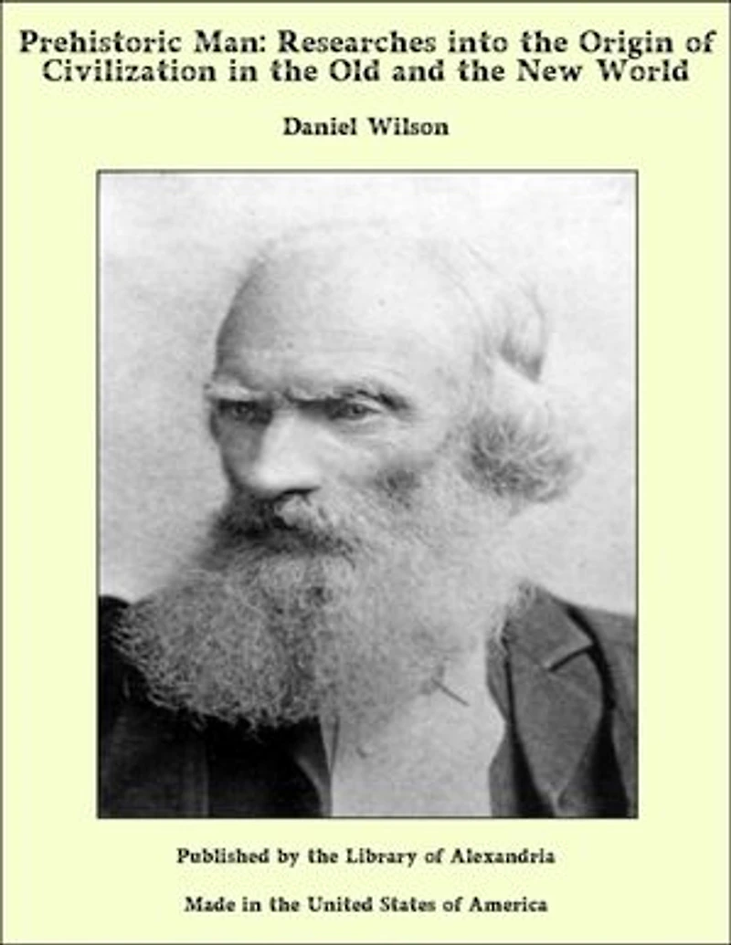 Prehistoric Man: Researches into the Origin of Civilization in the Old and the New World