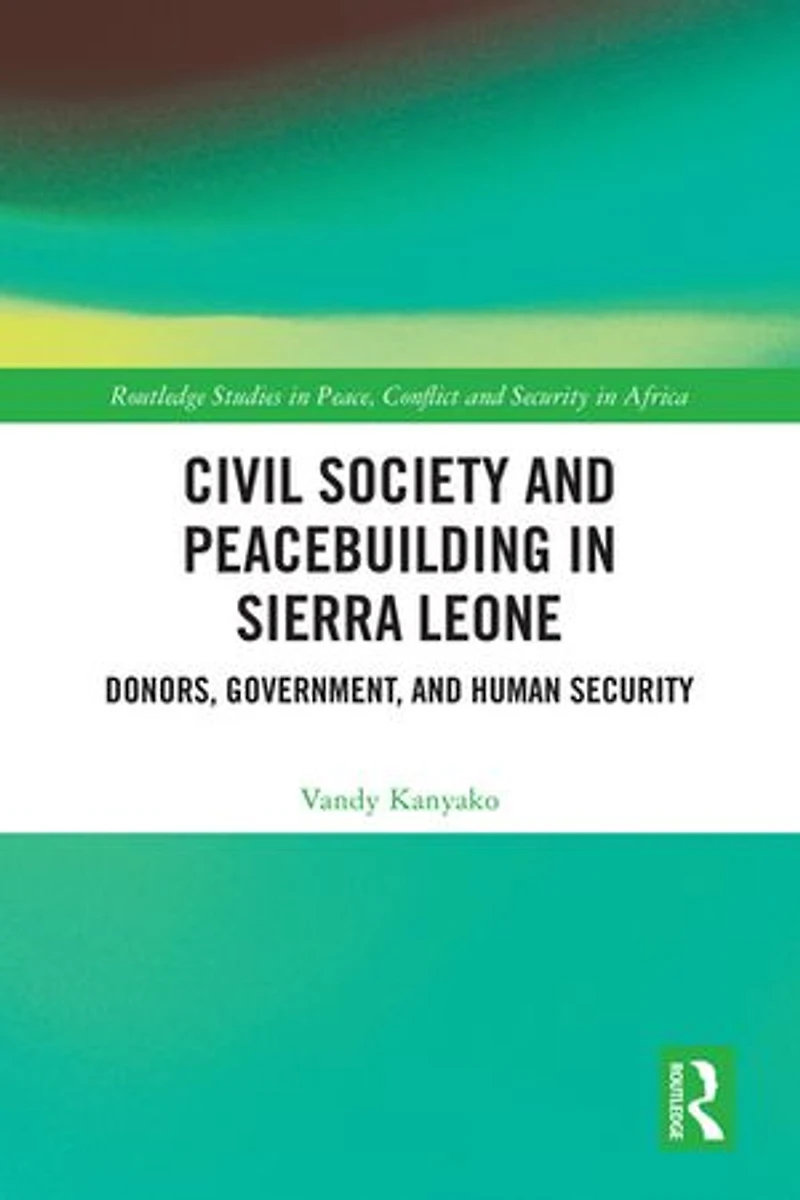 Civil Society and Peacebuilding Sierra Leone: Donors, Government, Human Security