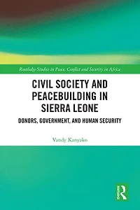 Civil Society and Peacebuilding Sierra Leone: Donors, Government, Human Security