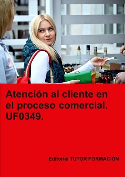 Atención al cliente en el proceso comercial. UF0349.