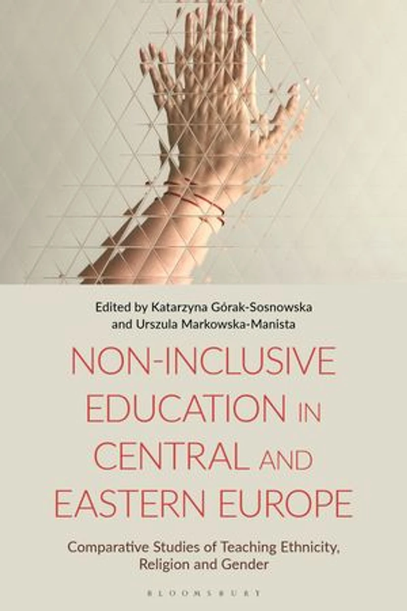 Non-Inclusive Education Central and Eastern Europe: Comparative Studies of Teaching Ethnicity, Religion Gender