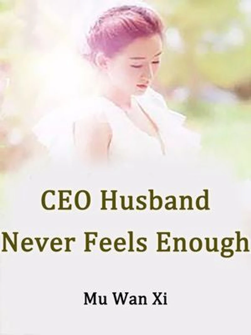 CEO Husband Never Feels Enough: Volume 1