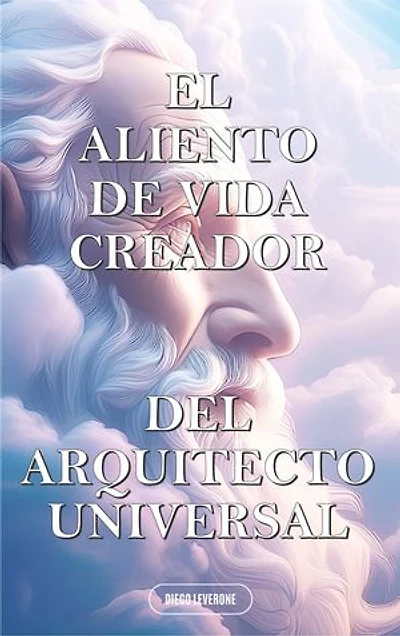 EL ALIENTO DE VIDA CREADOR: DEL ARQUITECTO UNIVERSAL