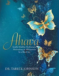 Ahava: Soulful Shabbat Meditations, Motivations & Affirmations by a Black Jew