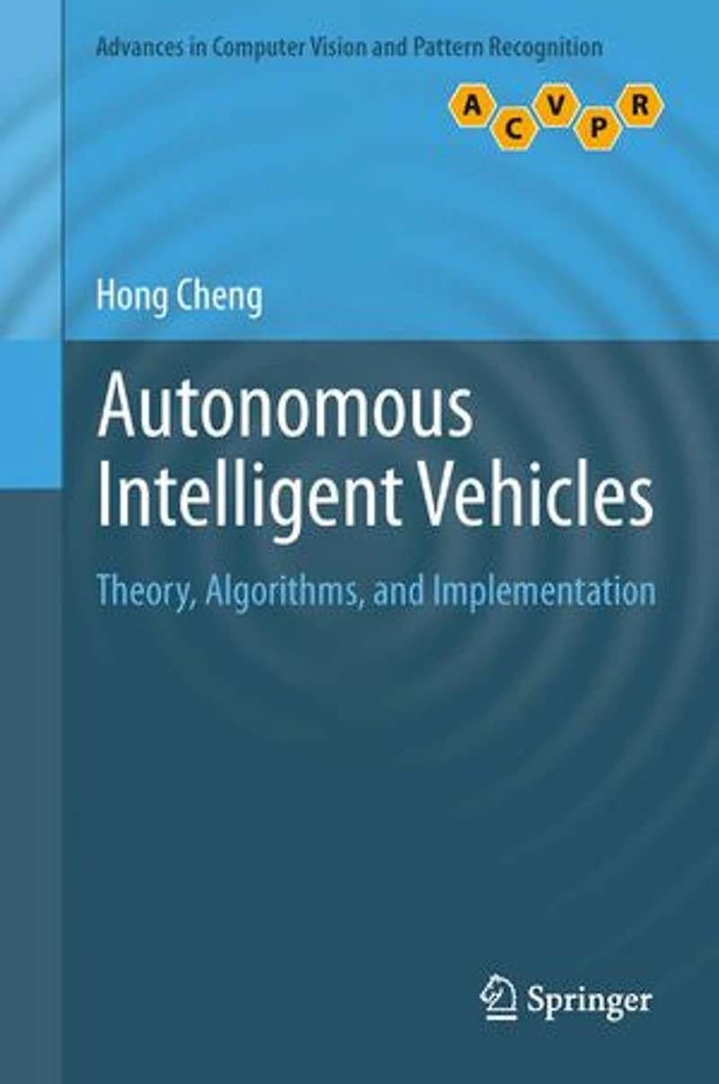 Autonomous Intelligent Vehicles: Theory, Algorithms, and Implementation