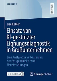 Einsatz von KI-gestutzter Eignungsdiagnostik Gro unternehmen: Eine Analyse zur Verbesserung der Passgenauigkeit Neueinstellungen