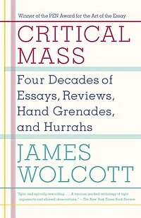 Critical Mass: Four Decades Of Essays, Reviews, Hand Grenades, And Hurrahs