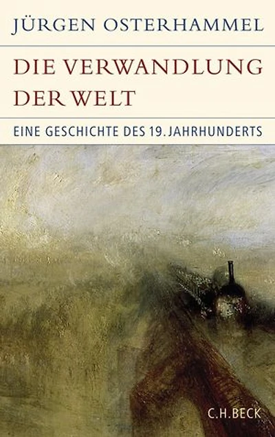 Die Verwandlung der Welt: Eine Geschichte des 19. Jahrhunderts