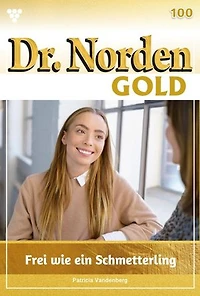 Frei wie ein Schmetterling: Dr. Norden Gold 100 – Arztroman