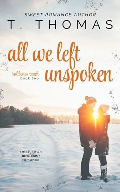 All We Left Unspoken: Small Town Second Chance Romance