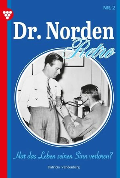 Hat das Leben seinen Sinn verloren?: Dr. Norden – Retro Edition 2 – Arztroman