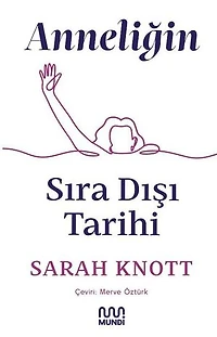 Anneliğin Sıra Dışı Tarihi
