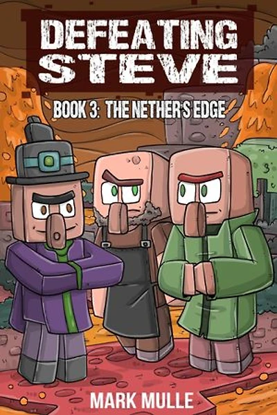 Defeating Steve Book 3: The Nether's Edge