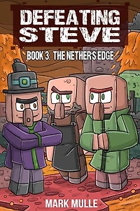Defeating Steve Book 3: The Nether's Edge