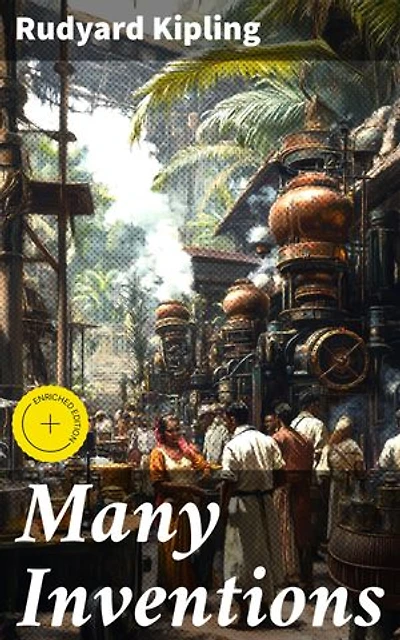 Many Inventions: Enriched edition. Captivating tales of human experiences and societal norms in the late 19th century