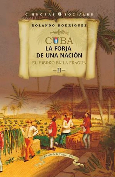 Cuba: La forja de una nación. II. El hierro en la fragua