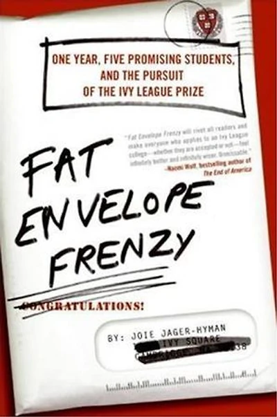 Fat Envelope Frenzy: One Year, Five Promising Students, and the Pursuit of Ivy League Prize