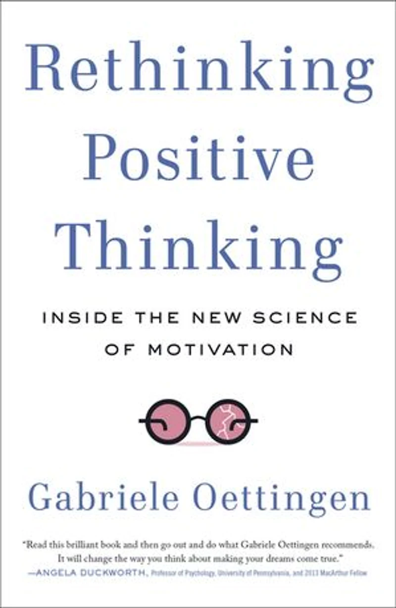 Rethinking Positive Thinking: Inside The New Science Of Motivation